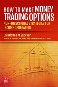 How To Make Money Trading Options Non-Directional Strategies for Income Generation
